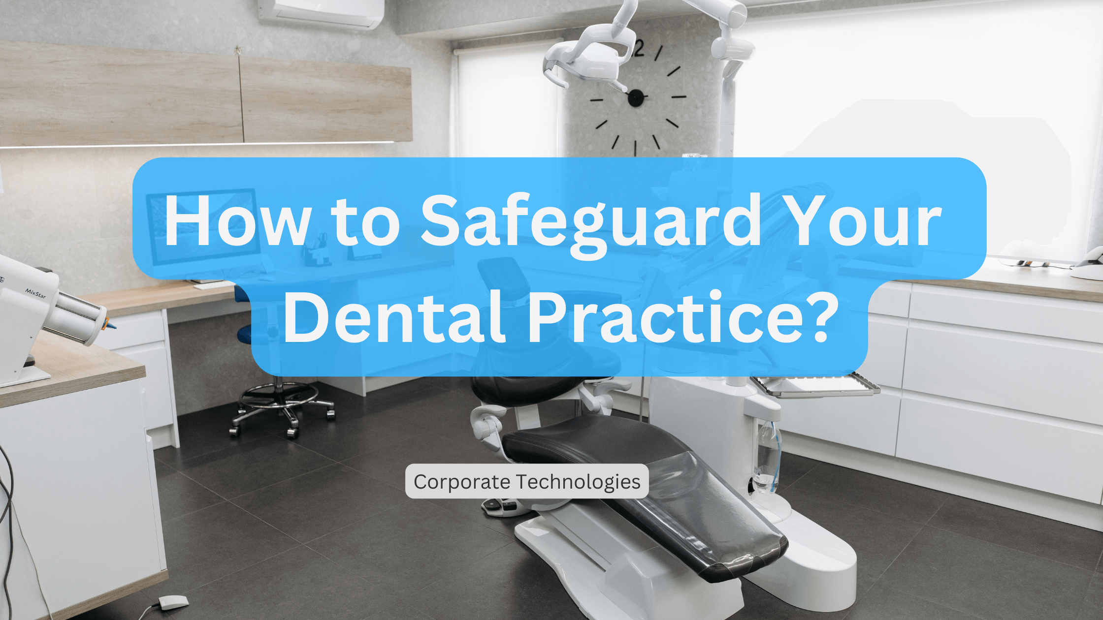 Safeguarding your dental practice.