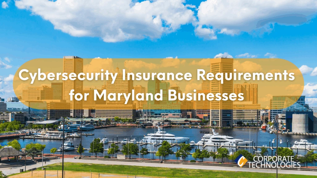 Cybersecurity Insurance in Maryland: What Carriers Now Require from Your IT Infrastructure  