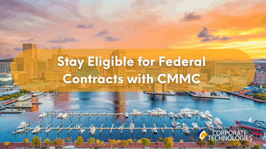 CMMC and Federal Contracting: Why Maryland Businesses Near D.C. Can’t Ignore Cybersecurity Maturity