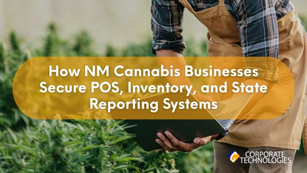 Managed IT Services in New Mexico for Cannabis Businesses: Securing POS, Inventory, and State Reporting Systems