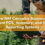How NM Cannabis Businesses Secure POS, Inventory, and State Reporting Systems
