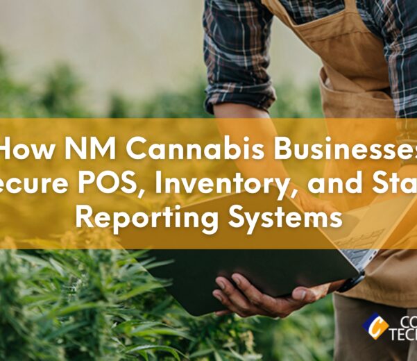 How NM Cannabis Businesses Secure POS, Inventory, and State Reporting Systems