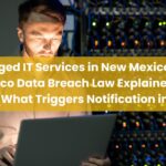 Managed IT Services in New Mexico: New Mexico Data Breach Law Explained for SMBs (What Triggers Notification in 2026)