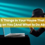 The 5 Things in Your House That Are Spying on You
