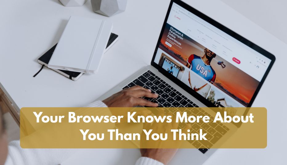 Your Browser Knows More About You Than You Think