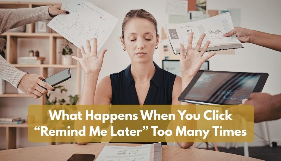 What Happens When You Click “Remind Me Later” Too Many Times
